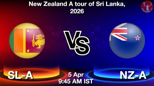 SL-A vs NZ-A ड्रीम11 भविष्यवाणी, फैंटेसी क्रिकेट टीम - 05 अप्रैल 2026
