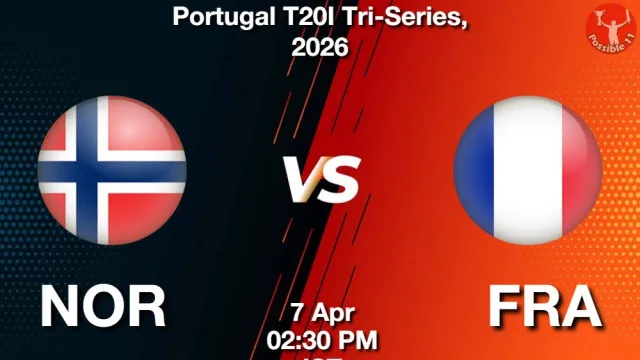 NOR vs FRA ड्रीम11 भविष्यवाणी, फैंटेसी क्रिकेट टीम - 07 अप्रैल 2026