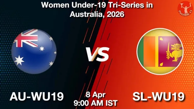 AU-WU19 vs SL-WU19 ड्रीम11 भविष्यवाणी, फैंटेसी क्रिकेट टीम - 08 अप्रैल 2026