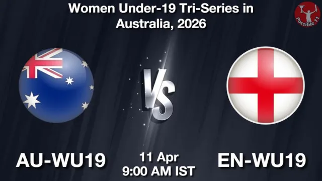 AU-WU19 vs EN-WU19 ड्रीम11 भविष्यवाणी, फैंटेसी क्रिकेट टीम - 11 अप्रैल 2026