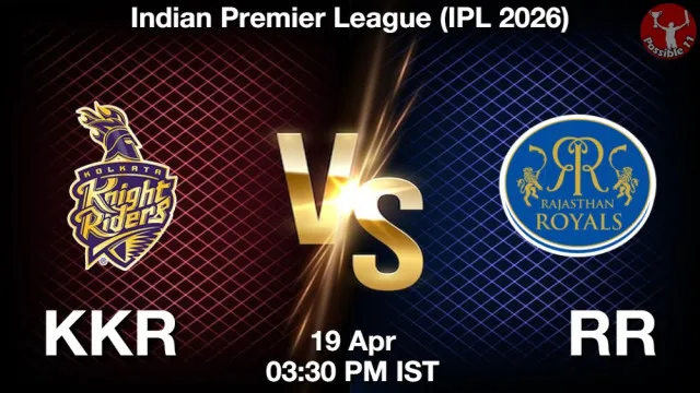 KKR vs RR ड्रीम11 भविष्यवाणी, फैंटेसी क्रिकेट टीम - 19 अप्रैल 2026
