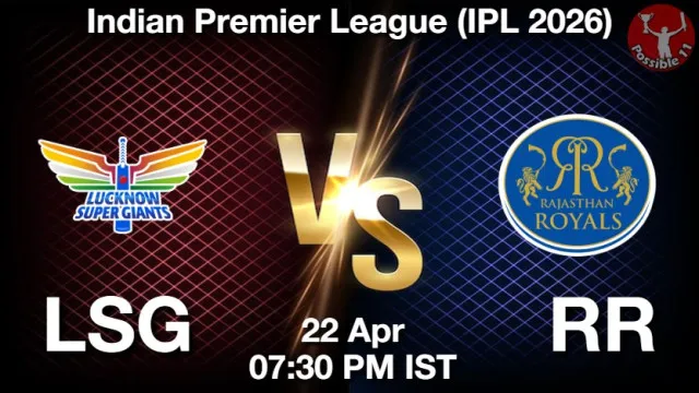 LSG vs RR ड्रीम11 भविष्यवाणी, फैंटेसी क्रिकेट टीम - 22 अप्रैल 2026