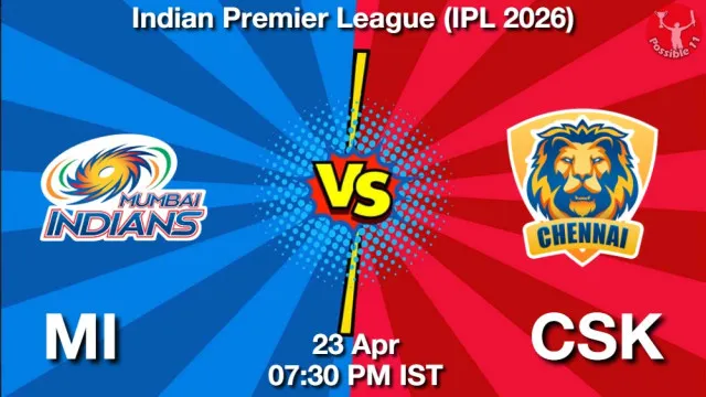 MI vs CSK ड्रीम11 भविष्यवाणी, फैंटेसी क्रिकेट टीम - 23 अप्रैल 2026