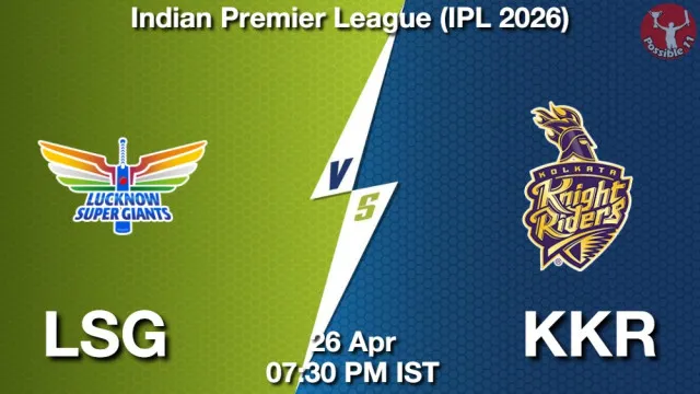 LSG vs KKR ड्रीम11 भविष्यवाणी, फैंटेसी क्रिकेट टीम - 26 अप्रैल 2026