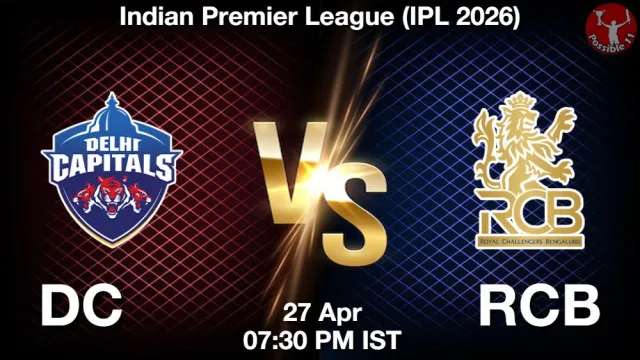 DC vs RCB ड्रीम11 भविष्यवाणी, फैंटेसी क्रिकेट टीम - 27 अप्रैल 2026