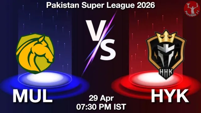 MUL vs HYK ड्रीम11 भविष्यवाणी, फैंटेसी क्रिकेट टीम - 29 अप्रैल 2026
