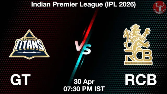 GT vs RCB ड्रीम11 भविष्यवाणी, फैंटेसी क्रिकेट टीम - 30 अप्रैल 2026