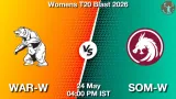 WAR-W vs SOM-W Dream11 Prediction - <small>Sun, 24 May 04:00 PM IST</small>