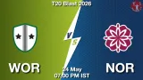 WOR vs NOR Dream11 Prediction, Preview & Updates - <small>Sun, 24 May 07:00 PM IST</small>