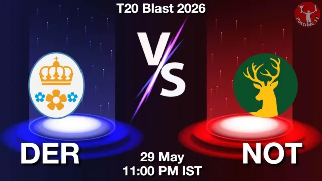 DER vs NOT Match Previews and Cricket Tips