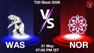 WAS vs NOR - T20 Blast