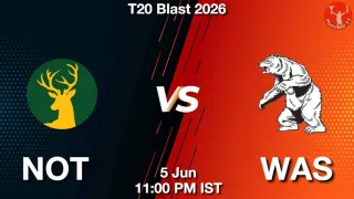 NOT vs WAS - T20 Blast