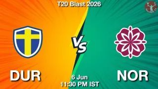 DUR vs NOR - T20 Blast