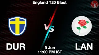 DUR vs LAN - T20 Blast
