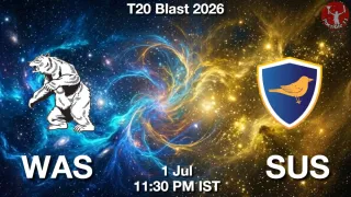 WAS vs SUS WAS vs SUS - T20 Blast