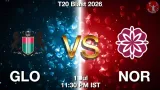 GLO vs NOR Dream11 Prediction, Preview & Updates - <small>Wed, 01 Jul 11:30 PM IST</small>