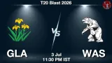 GLA vs WAS Dream11 Prediction, Preview & Updates - <small>Fri, 03 Jul 11:30 PM IST</small>