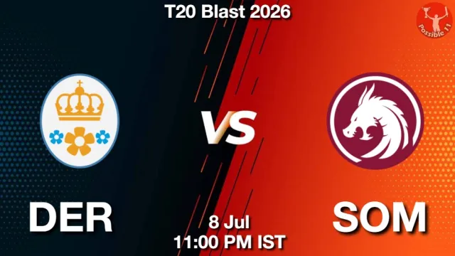 DER vs SOM Match Previews and Cricket Tips