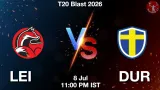LEI vs DUR Dream11 Prediction, Preview & Updates - <small>Wed, 08 Jul 11:00 PM IST</small>