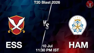 ESS vs HAM ESS vs HAM - T20 Blast