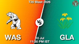 WAS vs GLA - T20 Blast