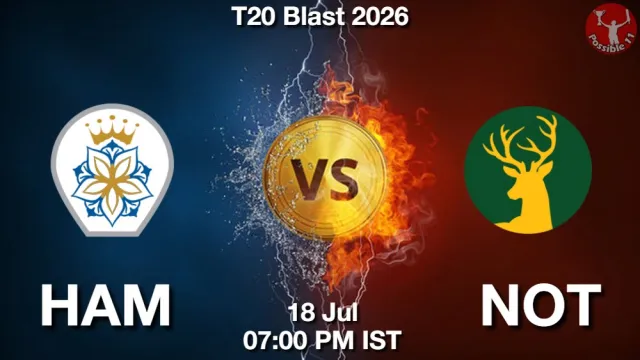 HAM vs NOT ड्रीम11 भविष्यवाणी, फैंटेसी क्रिकेट टीम - 18 जुलाई 2026