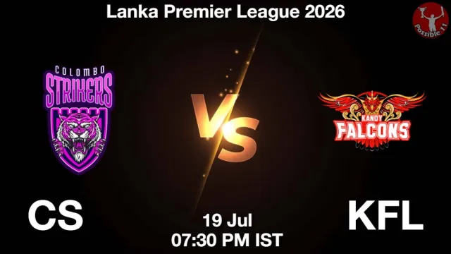 CS vs KFL Match Previews and Cricket Tips