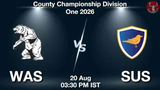 WAS vs SUS - County Championship