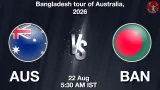AUS vs BAN Dream11 Prediction, Preview & Updates - <small>Sat, 22 Aug 05:30 AM IST</small>