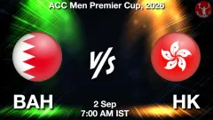 BAH vs HK Match Preview, Picture