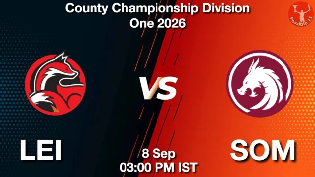 LEI vs SOM Match Previews and Cricket Tips