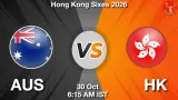 AUS vs HK Dream11 Prediction, Preview & Updates - <small>Fri, 30 Oct 06:15 AM IST</small>