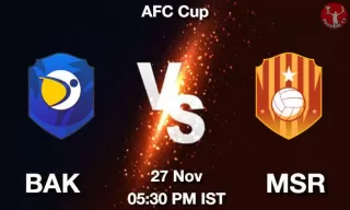 BAK vs MSR Matcch Previews