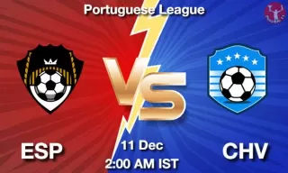 ESP vs CHV Matcch Previews