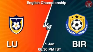 LU vs BIR Matcch Previews