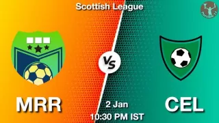 MRR vs CEL Matcch Previews