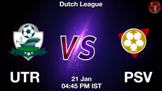 UTR vs PSV Matcch Previews