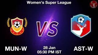 MUN-W vs AST-W Matcch Previews