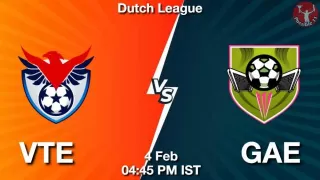 VTE vs GAE Matcch Previews