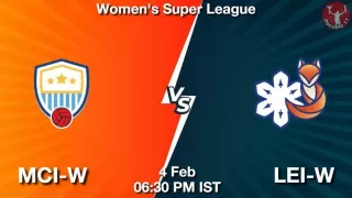 MCI-W vs LEI-W Matcch Previews