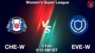 CHE-W vs EVE-W Matcch Previews