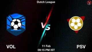 VOL vs PSV Matcch Previews