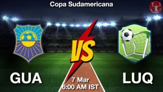 GUA vs LUQ Matcch Previews