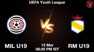 MIL U19 vs RM U19 Matcch Previews