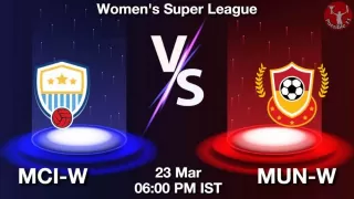 MCI-W vs MUN-W Matcch Previews