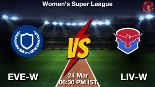 EVE-W vs LIV-W Matcch Previews
