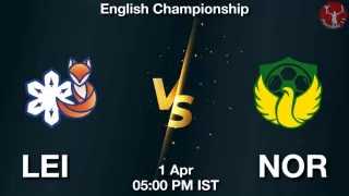 LEI vs NOR Matcch Previews