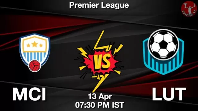 MCI vs LUT ड्रीम11 भविष्यवाणी, फैंटेसी क्रिकेट टीम - 13 अप्रैल 2024