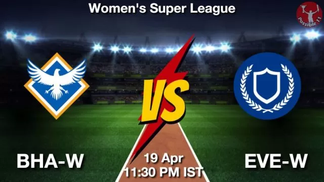 BHA-W vs EVE-W ड्रीम11 भविष्यवाणी, फैंटेसी क्रिकेट टीम - 19 अप्रैल 2024