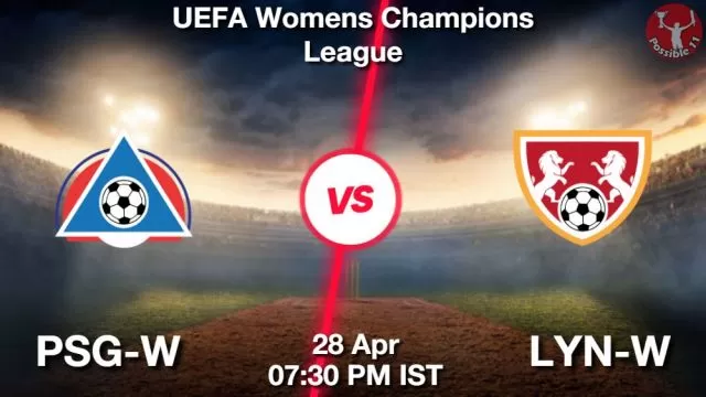 PSG-W vs LYN-W ड्रीम11 भविष्यवाणी, फैंटेसी क्रिकेट टीम - 28 अप्रैल 2024